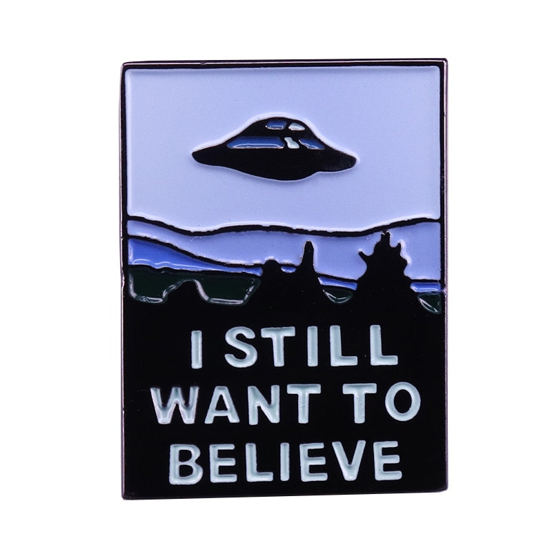 I Still Want To Believe Pin.